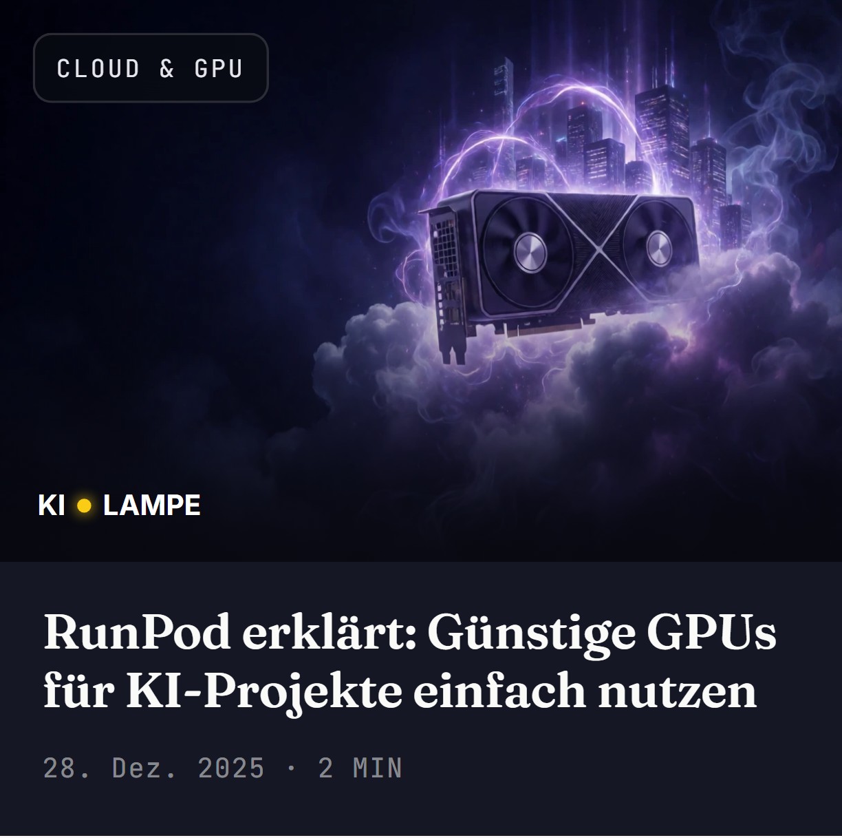 Runpod Gpus RunPod erklärt: Günstige GPUs für KI-Projekte einfach nutzen